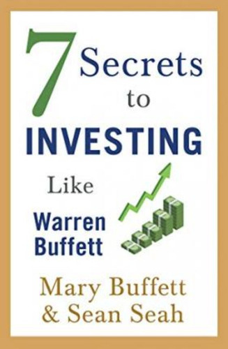 7 Secrets To Investing Like Warren Buffett - Mary Buffett