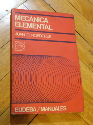 Mecánica Elemental. Juan G. Roederer. Eudeba