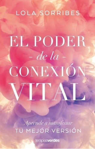 Libro El Poder De La Conexion Vital - Lola Sorribes - Urano