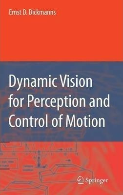 Dynamic Vision For Perception And Control Of Motion - Ern...
