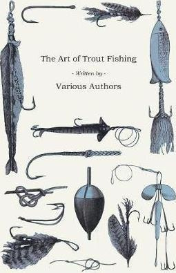 The Art Of Trout Fishing - Various Authors (paperback)