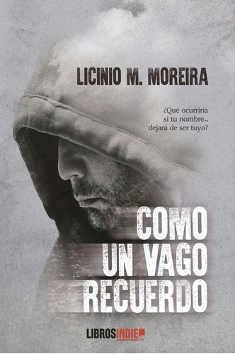 Como Un Vago Recuerdo, De Moreira, Licinio M.. Editorial Libros Indie, Tapa Blanda En Español