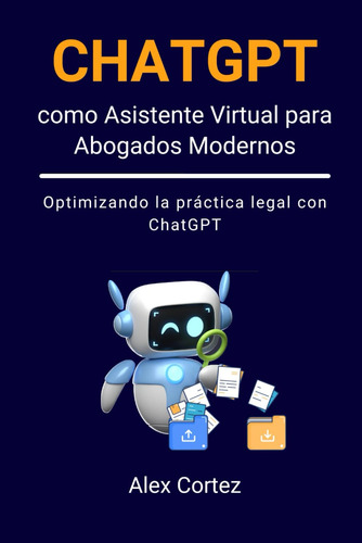 Chatgpt Como Asistente Virtual Para Abogados Modernos: 61-kc