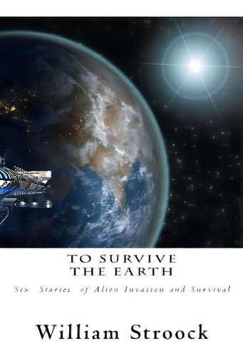 To Survive The Earth, De Stroock, William. Editorial Createspace, Tapa Blanda En Inglés