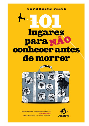 101 lugares para não conhecer antes de morrer, de Price, Catherine. Editora Manole LTDA, capa mole em português, 2011
