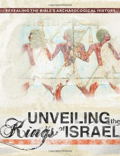 Unveiling The Kings Of Israel Revealing The Bibles Archaeolo