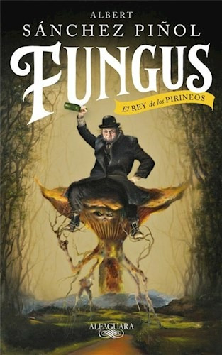 Libro Fungus : El Rey De Los Pirineos De Albert Sanchez Pi¤o