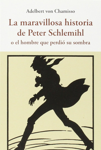 La Maravillosa Historia De Peter Schlemihl. Adelbert Chamiso