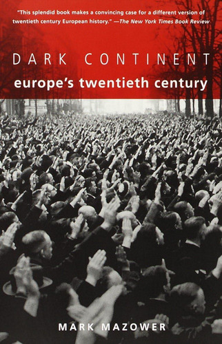 Dark Continent: Europeøs Twentieth Century, De Mark Mazower. Editorial Vintage, Tapa Blanda En Inglés
