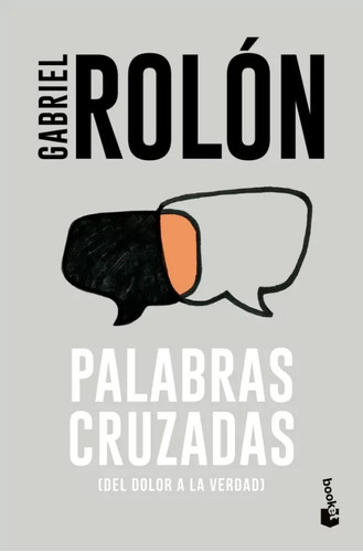 Palabras Cruzadas: Del Dolor A La Verdad, De Gabriel Rolón. Editorial Booket, Tapa Blanda, Edición 1 En Español, 2024