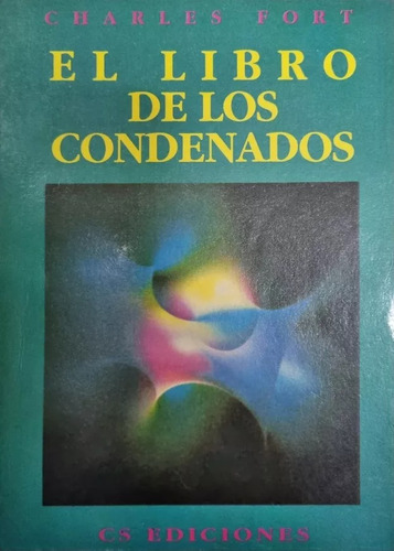 El Libro De Los Condenados - Charles Fort - Fenómenos - 1992
