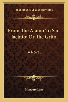 Libro From The Alamo To San Jacinto; Or The Grito - Lyne,...