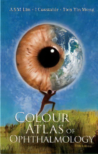 Colour Atlas Of Ophthalmology (fifth Edition), De Arthur S M Lim. Editorial World Scientific Publishing Co Pte Ltd, Tapa Dura En Inglés