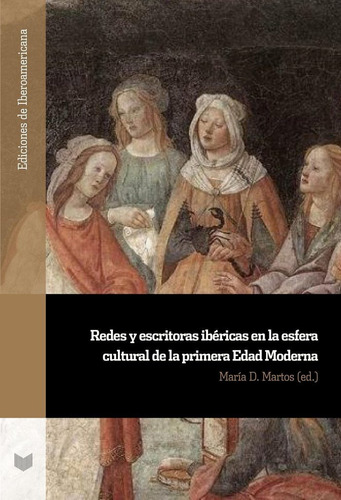 Redes Y Escritoras Ibericas En La Esfera Cultural De La Prim, De Maria D Martos. Iberoamericana Editorial Vervuert, S.l., Tapa Blanda En Español