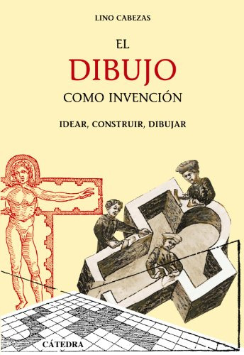 El Dibujo Como Invencion: Idear Construir Dibujar -arte Gran