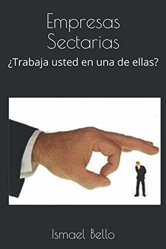 Empresas Sectarias: ¿trabaja Usted En Una De Ellasr (edicio