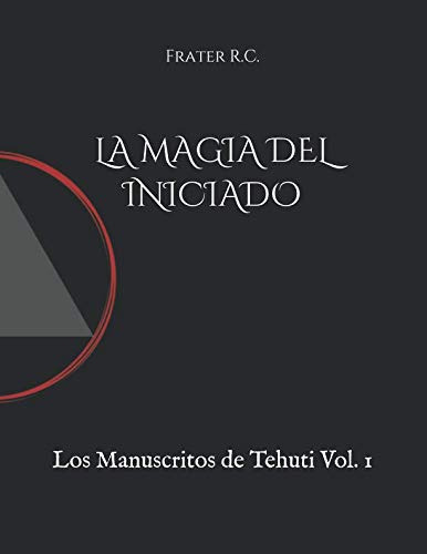 La Magia Del Iniciado: Los Manuscritos De Tehuti Vol 1 -ocul