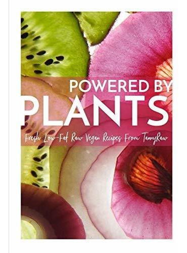 Book : Powered By Plants Fresh Low-fat Raw Vegan Recipes...