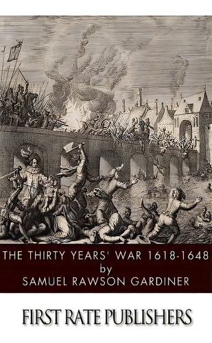 The Thirty Years' War 1618-1648, De Gardiner, Samuel Rawson. Editorial Createspace, Tapa Blanda En Inglés