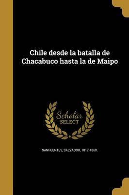 Libro Chile Desde La Batalla De Chacabuco Hasta La De Mai...