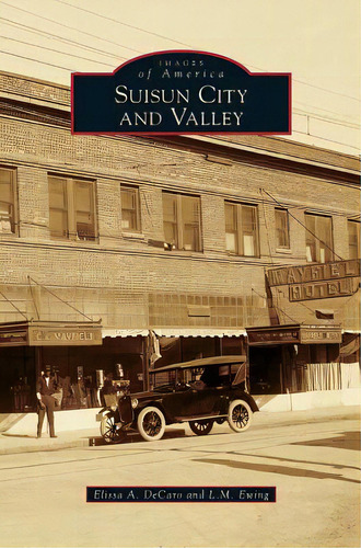Suisun City And Valley, De Decaro, Elissa A.. Editorial Arcadia Lib Ed, Tapa Dura En Inglés