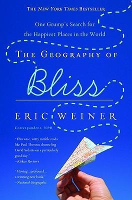 The Geography Of Bliss - Eric Weiner