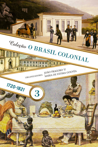O Brasil Colonial: Volume 3 (1720-1821), de Fragoso, João. O Brasil colonial (3), vol. 3. Editorial Editora José Olympio Ltda., capa mole em português, 2014