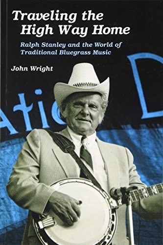 Traveling The High Way Home Ralph Stanley And The World Of T