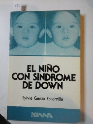 El Niño Con Sindrome De Down - S. G. Escamilla- Diana - L 