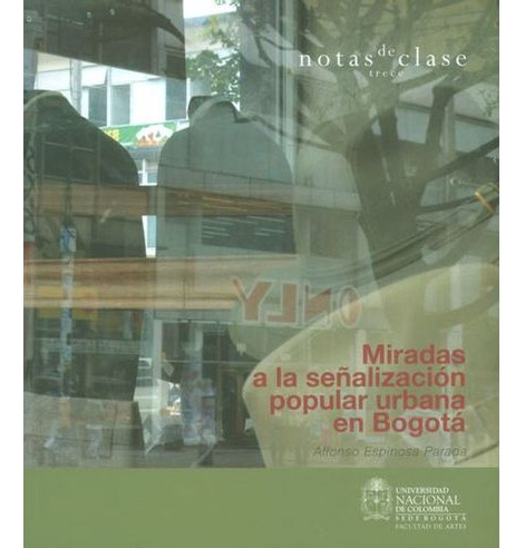 Libro Miradas A La Señalizacion Popular Urbana En Bogota