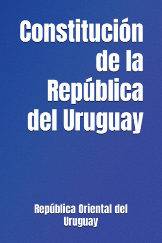 Constitución De La República Del Uruguay