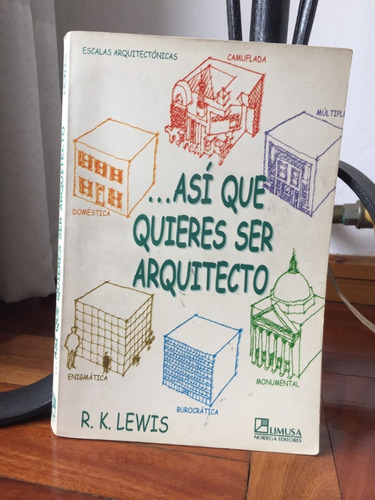 Asi Que Quieres Ser Arquitecto  R. K.lewis  Editorial Limusa