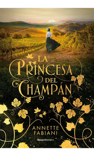 La Princesa Del Champan. Annette Fabiani. Roca