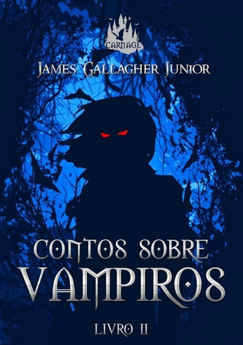 Contos Sobre Vampiros Ii, De James Gallagher Junior. Série Não Aplicável, Vol. 1. Editora Clube De Autores, Capa Mole, Edição 2 Em Português, 2021