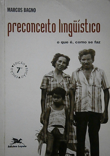 Livro Preconceito Linguístico: O Que É, Como Se Faz - Marcos Bagno [2001]