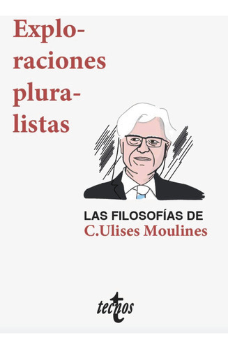 Exploraciones Pluralistas Las Filosofías De C Ulises Moulines, De Vvaa. Editorial Tecnos, Tapa Blanda En Español, 9999