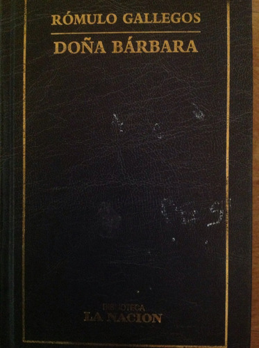 Doña Barbara Romulo Gallegos Tapa Dura La Nacion