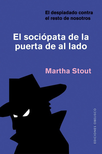 El sociópata de la puerta de al lado, de Stout, Martha. Editorial Ediciones Obelisco, tapa blanda en español, 2019