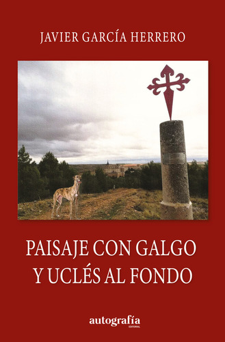 Paisaje Con Galgo Y Ucles Al Fondo - Garcia Herrero,javier