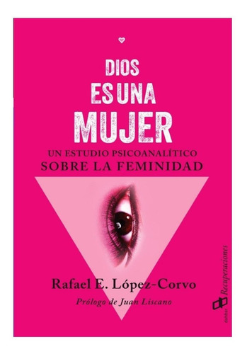 Dios Es Una Mujer Psicoanálisis Sobre La Femineidad (nuevo)