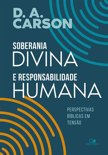 Soberania Divina E Responsabilidade Humana - D. A. Carson