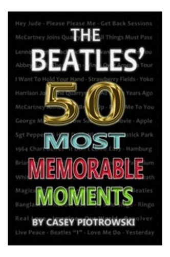 Beatles' 50 Most Memorable Moments - Casey Piotrowski. Eb6