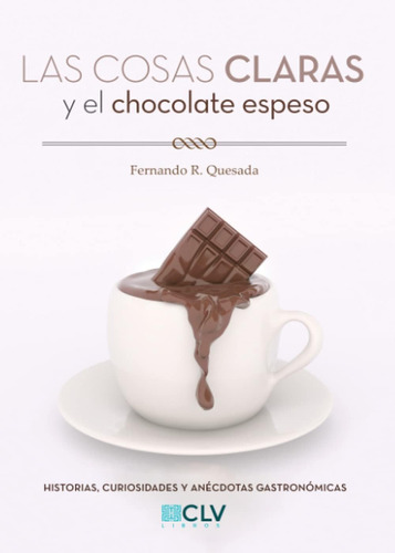 Libro Las Cosas Claras Y Chocolate Espeso Historias, Cur