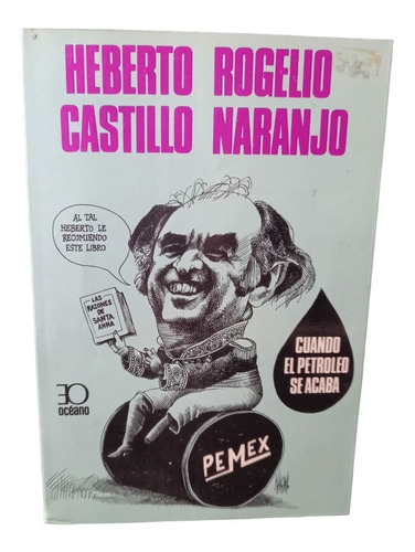 Cuando El Petróleo Se Acaba Heberto Castillo