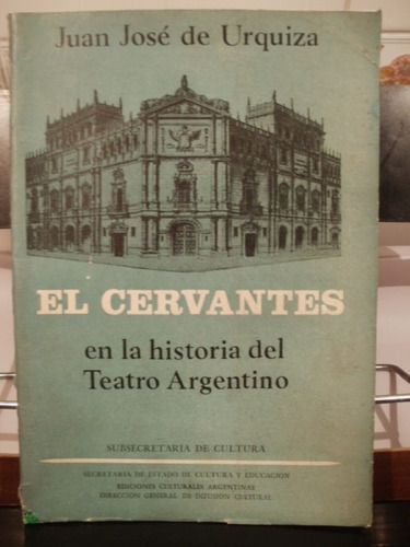 El Cervantes En La Historia Del Teatro Argentino J J Urquiza