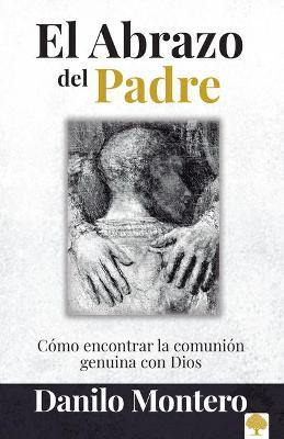Libro El Abrazo Del Padre - Danilo Montero