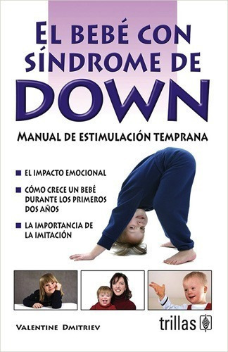 L Bebe Con Síndrome De Down Manual De Estimulación Temprana, De  Dmitriev, Valentine., Vol. 1. Editorial Trillas, Tapa Blanda, Edición 1a En Español, 2000