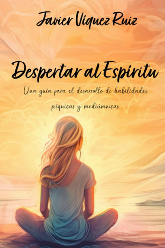 Libro: Despertar Al Espíritu: Una Guía Para El Desarrollo De