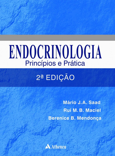 Endocrinologia - princípios e práticas, de Saad, Mário J. A.. Editora Atheneu Ltda, capa dura em português, 2017