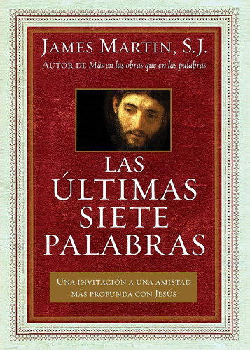 Las Últimas Siete Palabras - James Martin, S.j